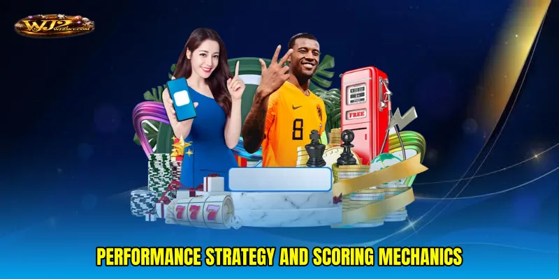 Performance strategy and scoring mechanics